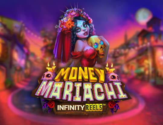 Slot Money Mariachi Infinity Reels