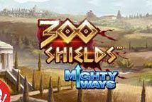 Slot 300 Shields Mighty Ways