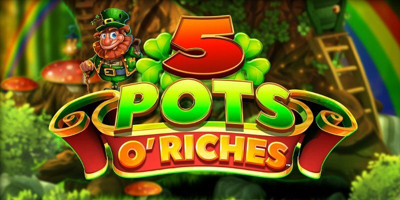 Slot 5 Pots O’ Riches