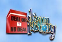 Slot Deal or No Deal Dream Factory