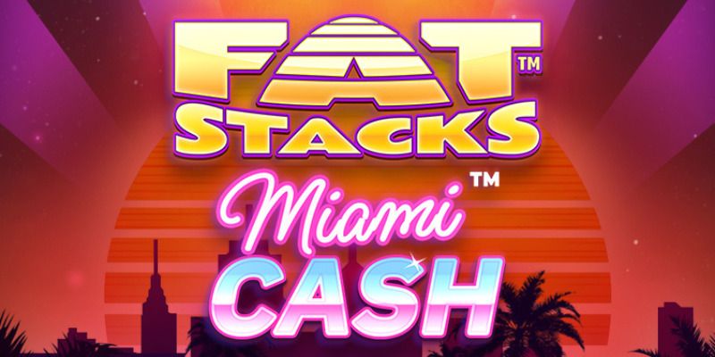 Slot FatStacks Miami Cash