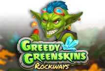 Slot Greedy Greenskins Rockways