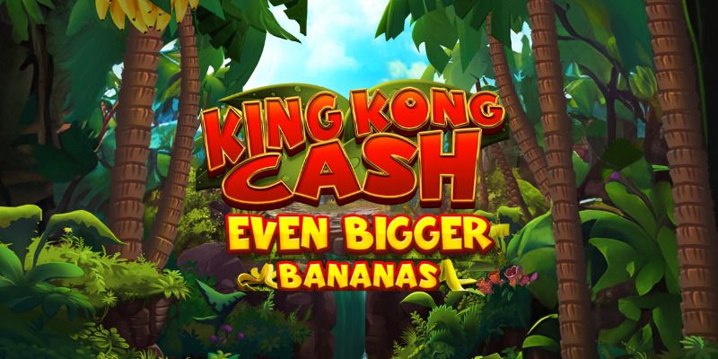 Slot King Kong Cash Even Bigger Bananas