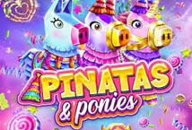 Slot Pinatas and Ponies
