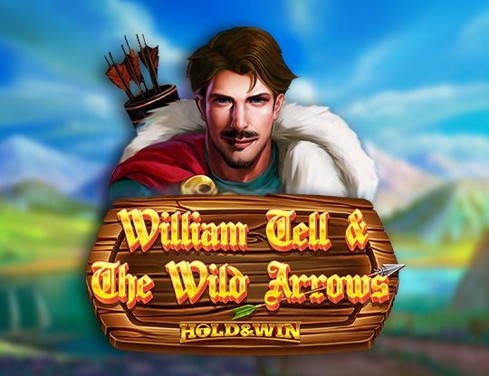 Slot William Tell and The Wild Arrows: Hold and Win