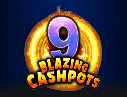 Slot 9 Blazing Cashpots