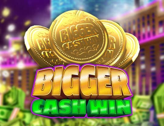 Slot Bigger Cash Win