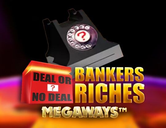 Slot Deal or no Deal: Bankers Riches Megaways