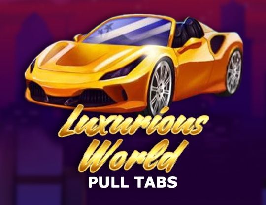 Slot Luxurious World (Pull Tabs)