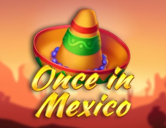 Slot Once In Mexico